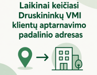 Laikinai keičiasi Druskininkų VMI klientų aptarnavimo padalinio adresas